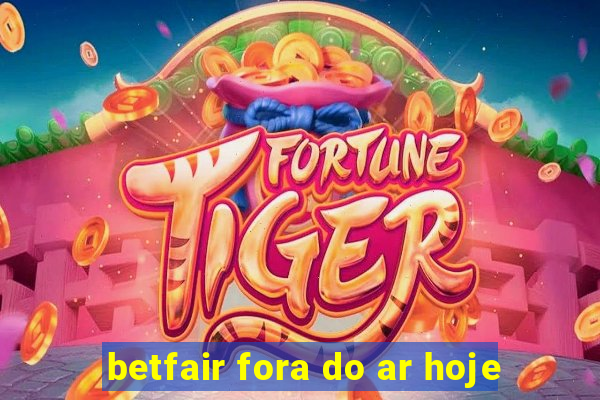 betfair fora do ar hoje